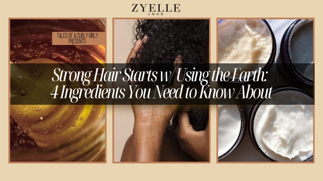 Strong Hair Starts w/ Using the Earth: 4 Ingredients You Need to Know About